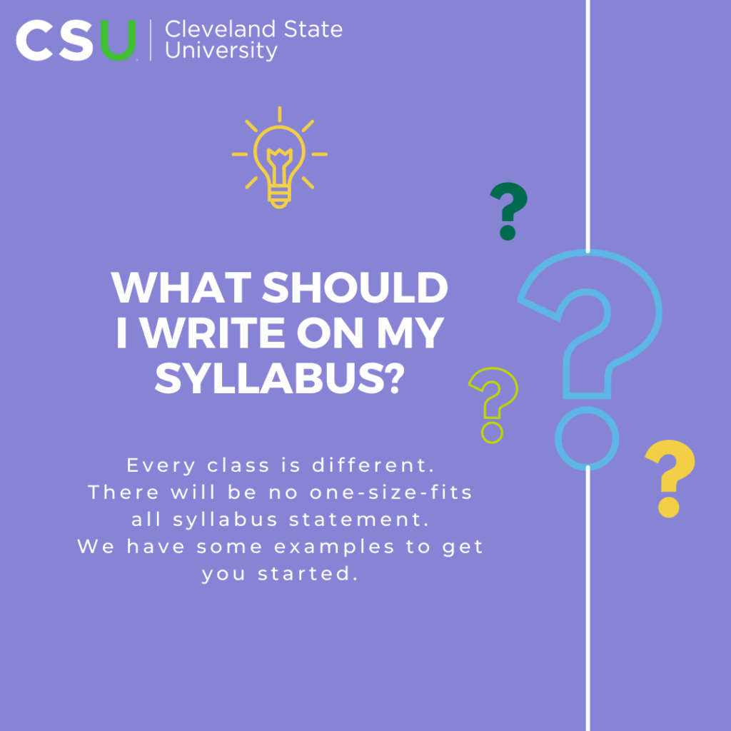 Graphic with text: What should I write on my syllabus? Every class is different. There will be no one-size-fits-all syllabus statement. We have some examples to get you started.